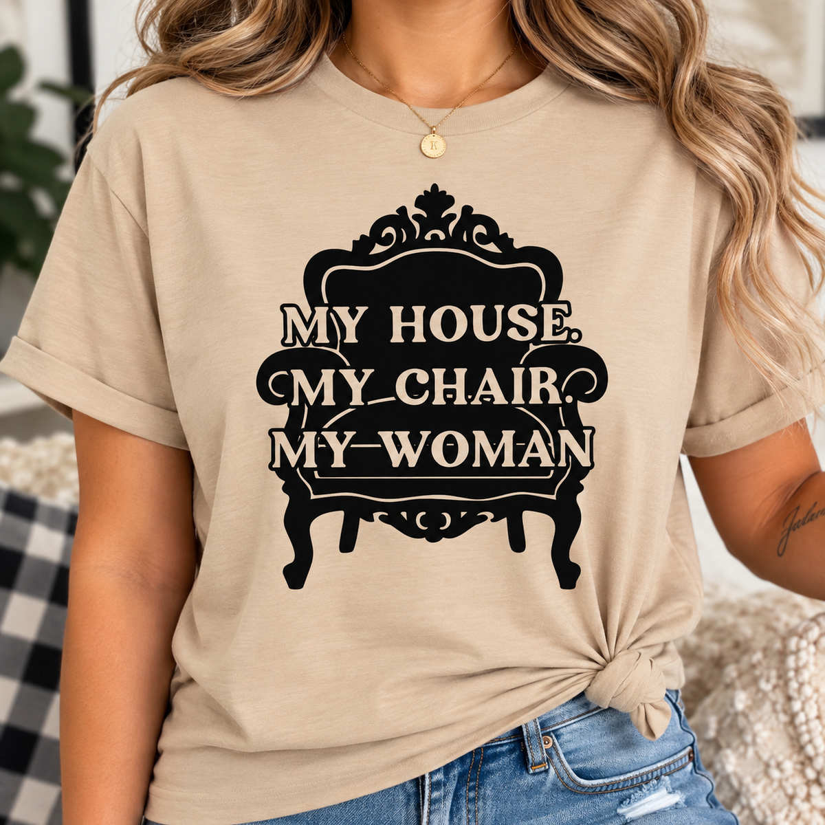 My House. My Chair. My Woman.